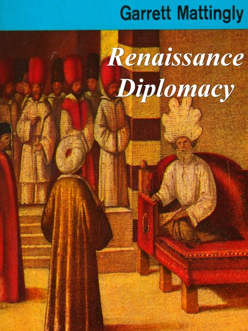 Title details for Renaissance Diplomacy by Garrett Mattingly - Available